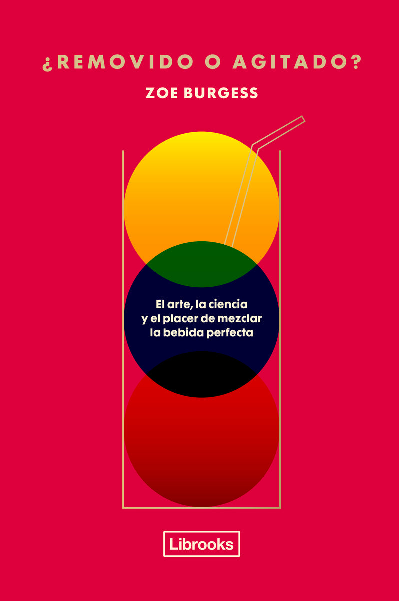 ¿REMOVIDO O AGITADO? - El Arte, La Ciencia y el Placer de Mezclar la Bebida Perfecta